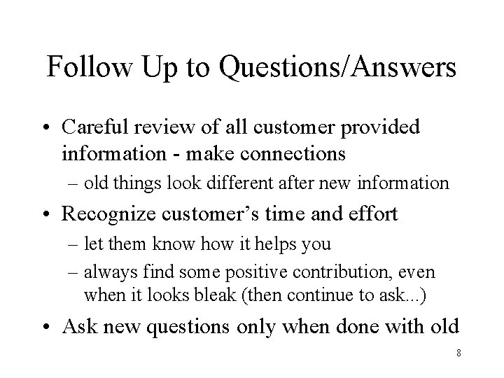 Follow Up to Questions/Answers • Careful review of all customer provided information - make