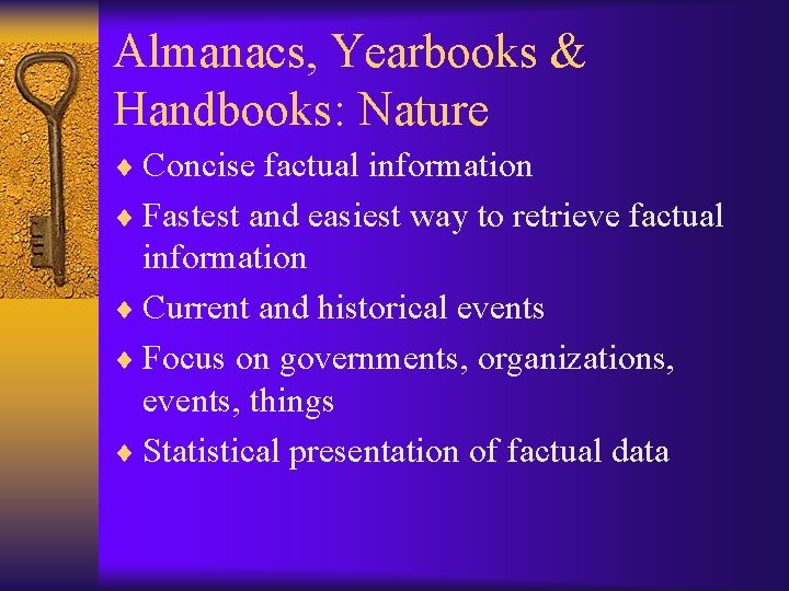 Almanacs, Yearbooks & Handbooks: Nature ¨ Concise factual information ¨ Fastest and easiest way