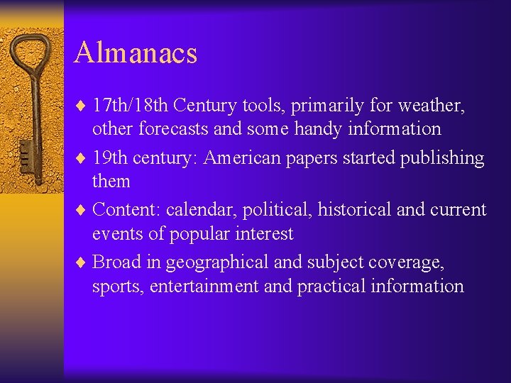 Almanacs ¨ 17 th/18 th Century tools, primarily for weather, other forecasts and some