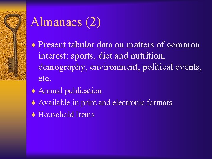 Almanacs (2) ¨ Present tabular data on matters of common interest: sports, diet and