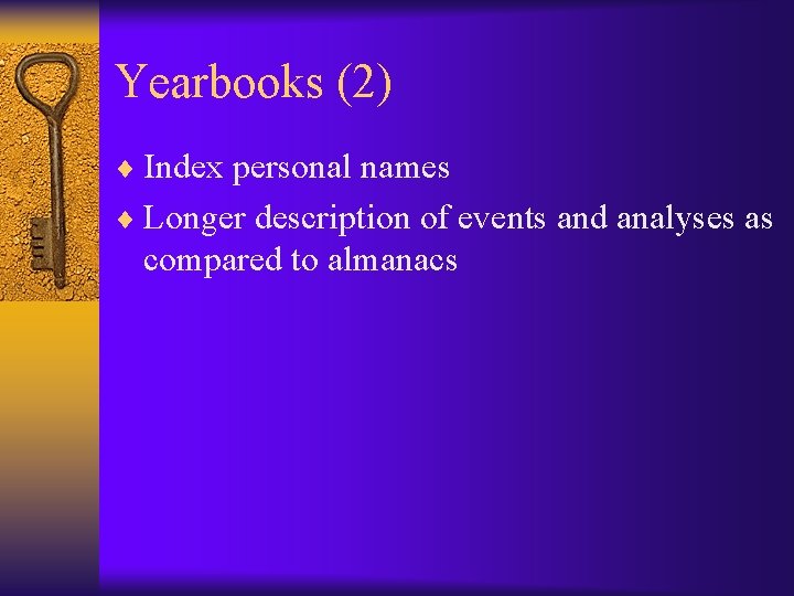 Yearbooks (2) ¨ Index personal names ¨ Longer description of events and analyses as