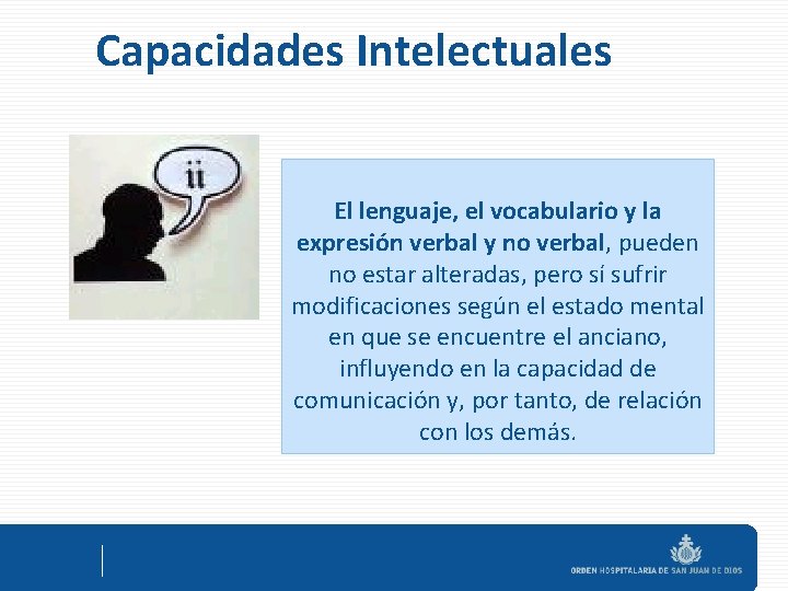 Capacidades Intelectuales El lenguaje, el vocabulario y la expresión verbal y no verbal, pueden