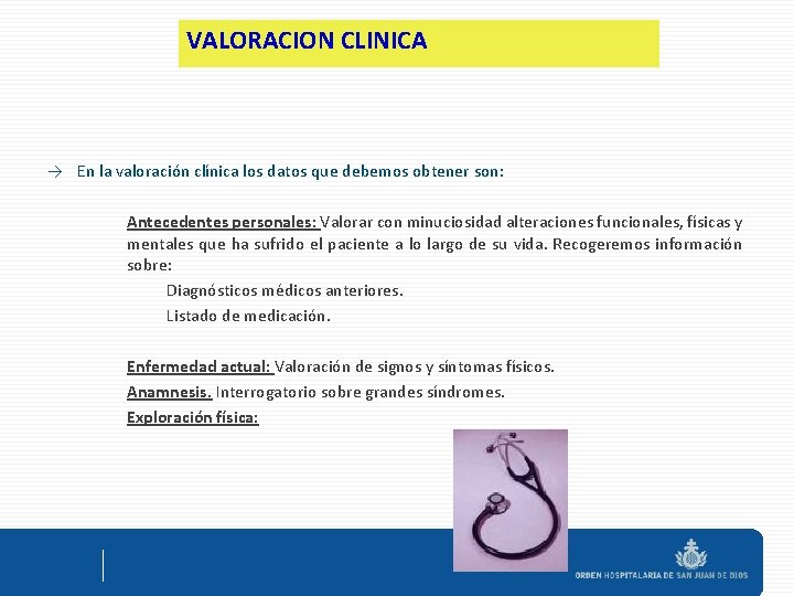 VALORACION CLINICA → En la valoración clínica los datos que debemos obtener son: Antecedentes