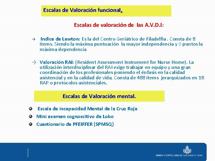 Escalas de Valoración funcional. Escalas de valoración de las A. V. D. I: →