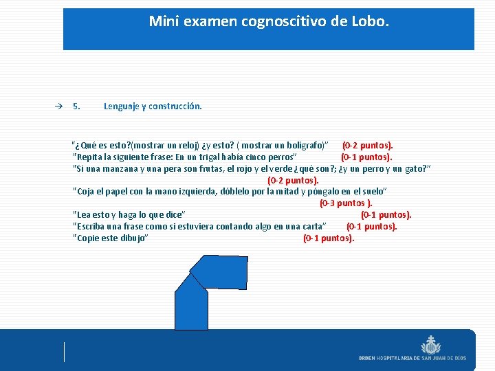 Mini examen cognoscitivo de Lobo. → 5. Lenguaje y construcción. "¿Qué es esto? (mostrar