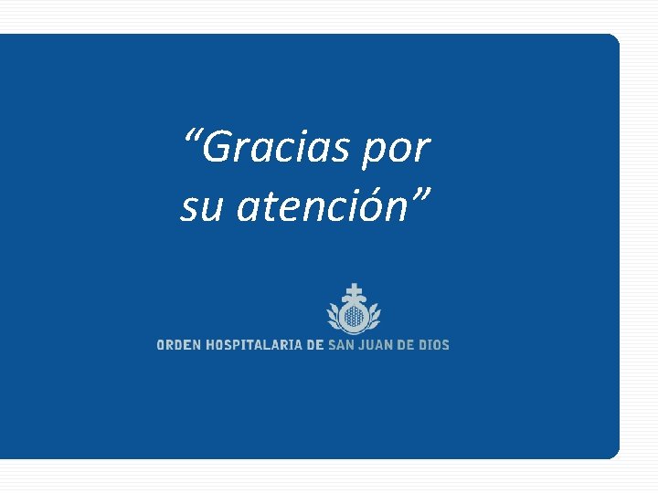 “Gracias por su atención” 