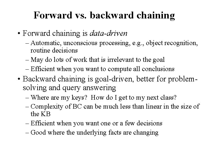 Forward vs. backward chaining • Forward chaining is data-driven – Automatic, unconscious processing, e.