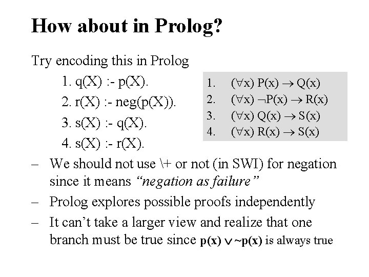 How about in Prolog? Try encoding this in Prolog 1. q(X) : - p(X).