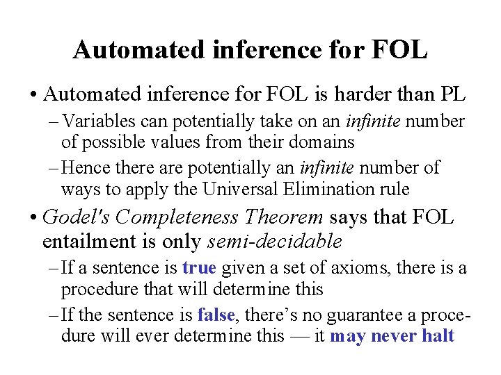 Automated inference for FOL • Automated inference for FOL is harder than PL –