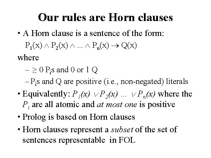 Our rules are Horn clauses • A Horn clause is a sentence of the