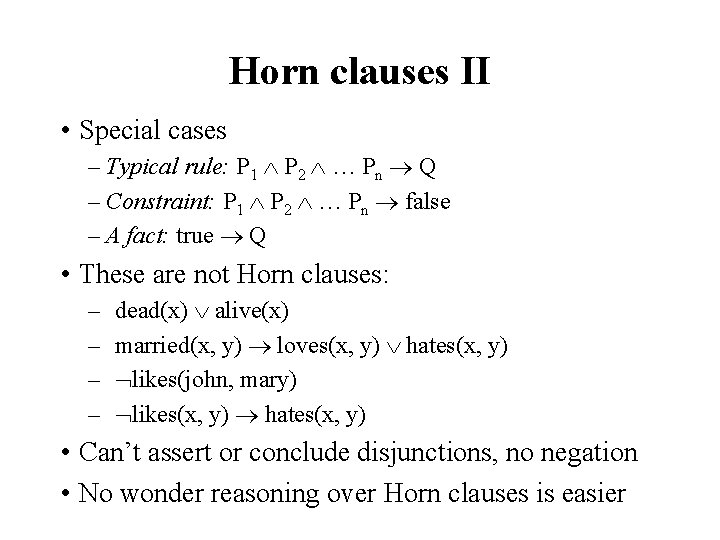 Horn clauses II • Special cases – Typical rule: P 1 P 2 …