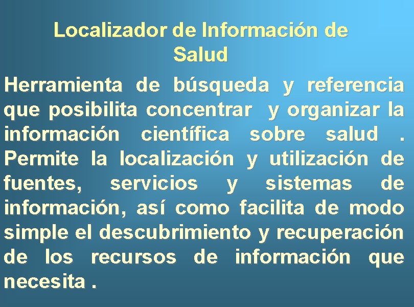 Localizador de Información de Salud Herramienta de búsqueda y referencia que posibilita concentrar y