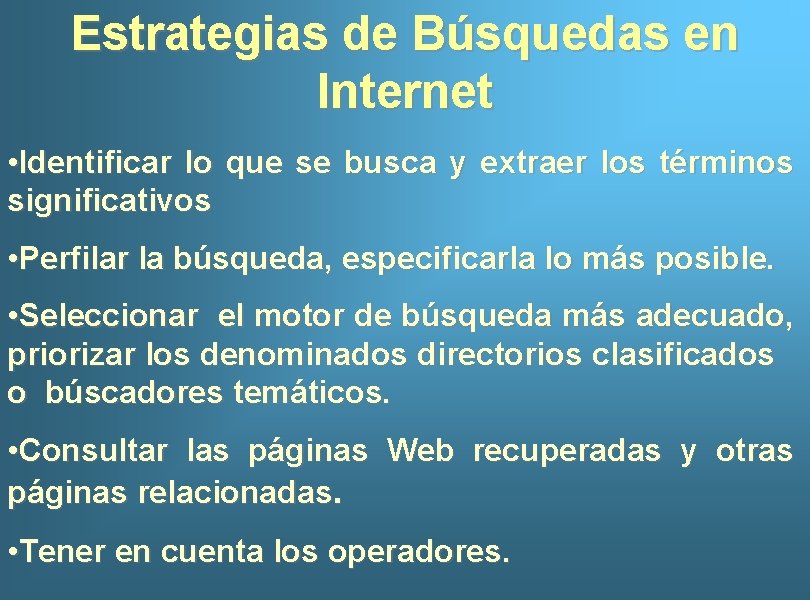 Estrategias de Búsquedas en Internet • Identificar lo que se busca y extraer los