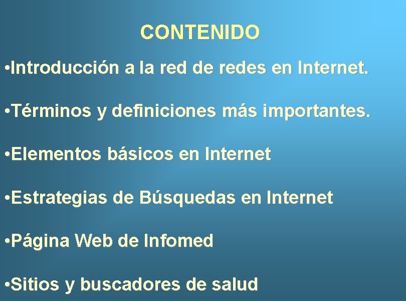 CONTENIDO • Introducción a la red de redes en Internet. • Términos y definiciones