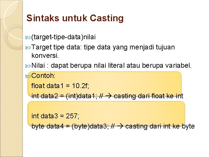 Sintaks untuk Casting (target-tipe-data)nilai Target tipe data: tipe data yang menjadi tujuan konversi. Nilai