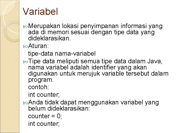 Variabel Merupakan lokasi penyimpanan informasi yang ada di memori sesuai dengan tipe data yang