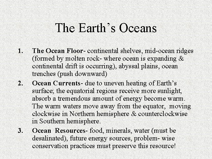 The Earth’s Oceans 1. 2. 3. The Ocean Floor- continental shelves, mid-ocean ridges (formed