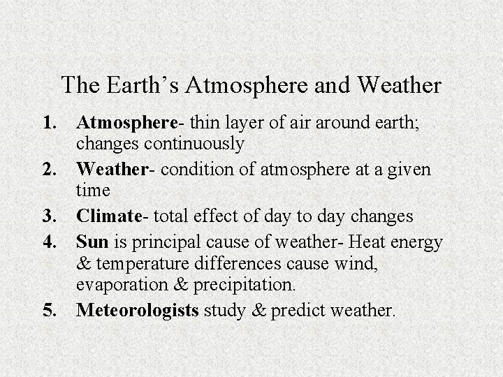 The Earth’s Atmosphere and Weather 1. Atmosphere- thin layer of air around earth; changes