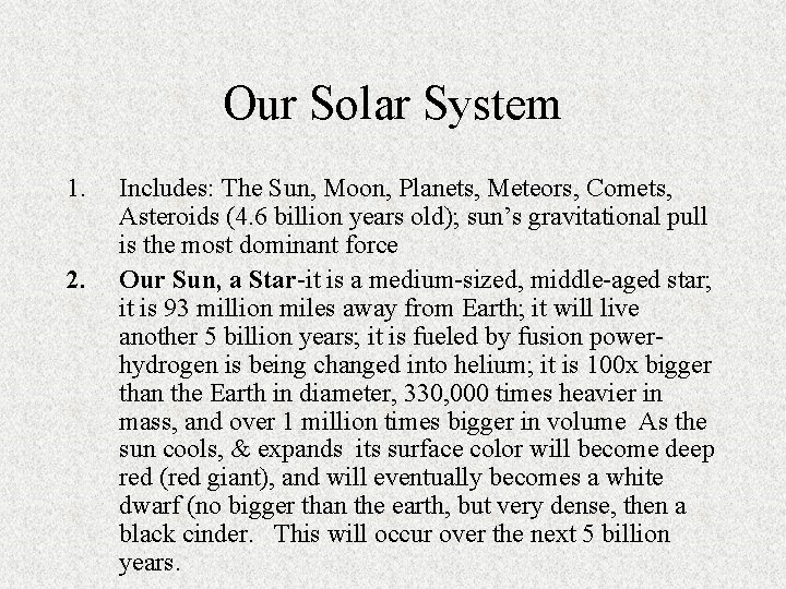 Our Solar System 1. 2. Includes: The Sun, Moon, Planets, Meteors, Comets, Asteroids (4.