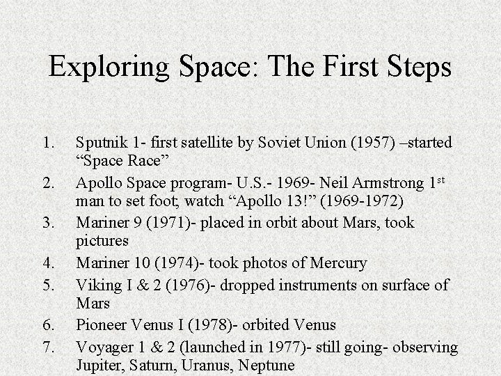 Exploring Space: The First Steps 1. 2. 3. 4. 5. 6. 7. Sputnik 1