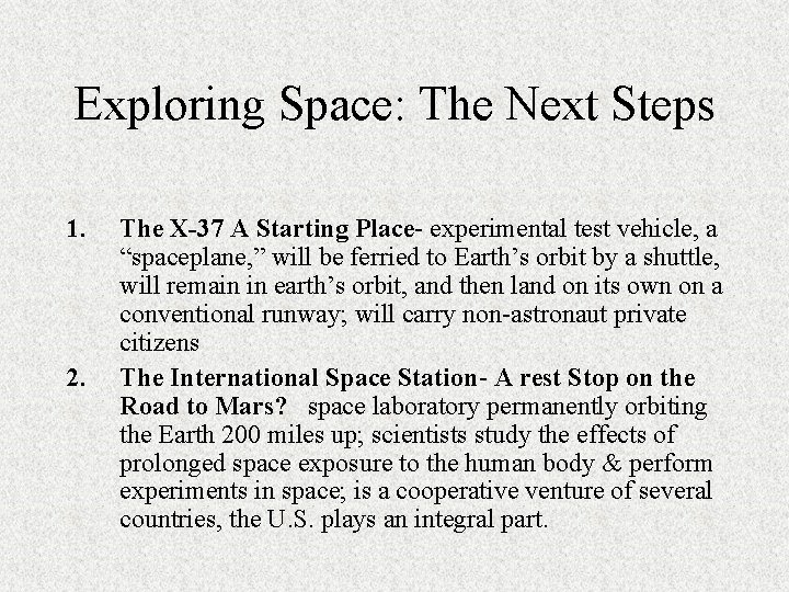 Exploring Space: The Next Steps 1. 2. The X-37 A Starting Place- experimental test