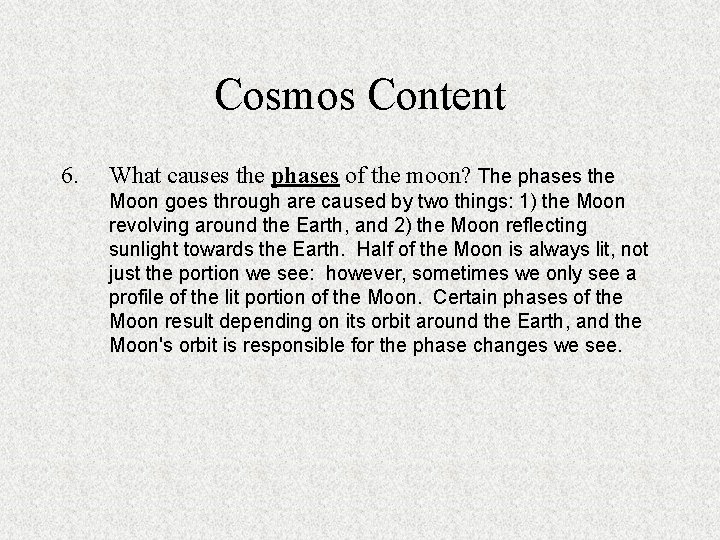 Cosmos Content 6. What causes the phases of the moon? The phases the Moon