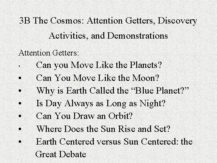 3 B The Cosmos: Attention Getters, Discovery Activities, and Demonstrations Attention Getters: • •