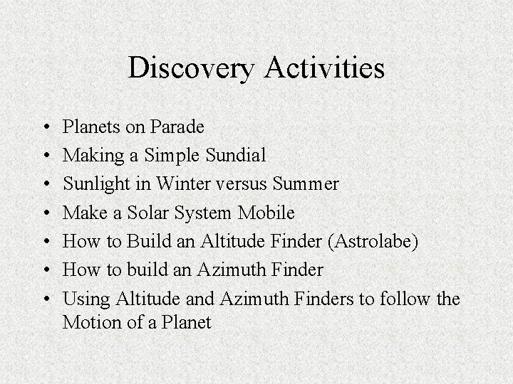 Discovery Activities • • Planets on Parade Making a Simple Sundial Sunlight in Winter