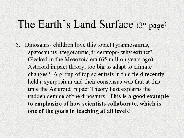 The Earth’s Land Surface (3 rd page) 5. Dinosaurs- children love this topic!Tyrannosaurus, apatosaurus,