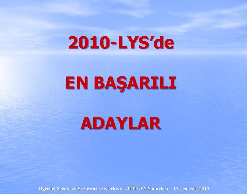 2010 -LYS’de EN BAŞARILI ADAYLAR Öğrenci Seçme ve Yerleştirme Merkezi - 2010 LYS Sonuçları