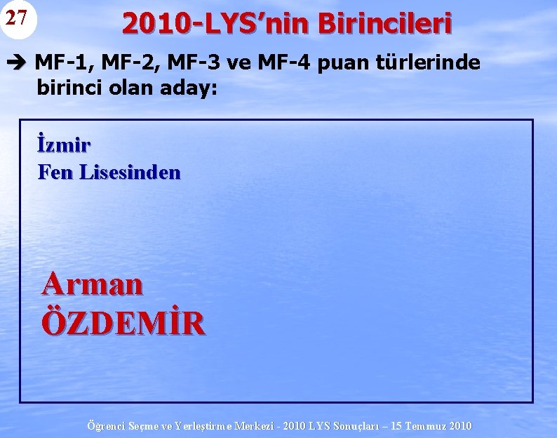 27 2010 -LYS’nin Birincileri è MF-1, MF-2, MF-3 ve MF-4 puan türlerinde birinci olan