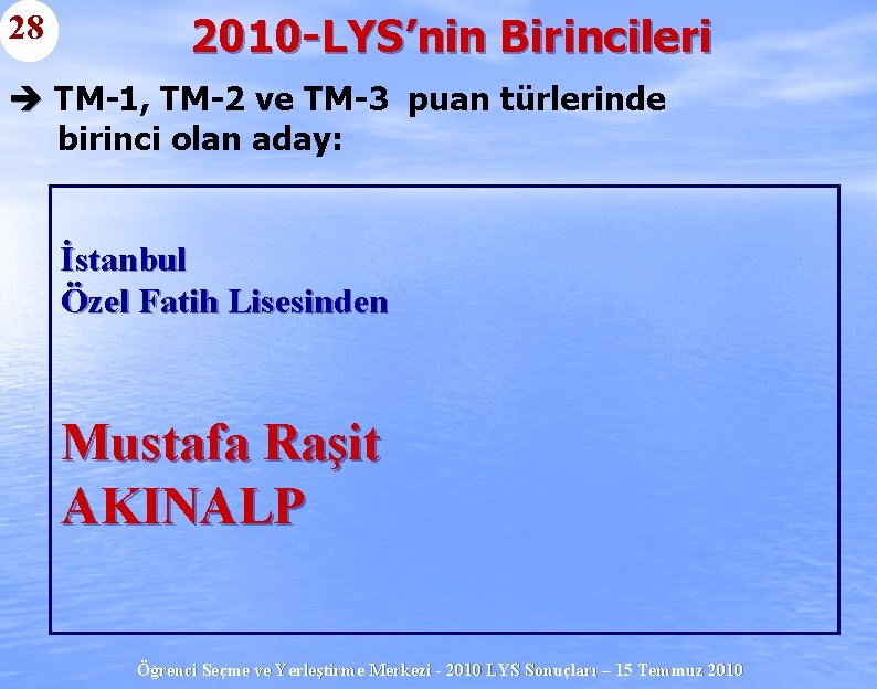 28 2010 -LYS’nin Birincileri è TM-1, TM-2 ve TM-3 puan türlerinde birinci olan aday: