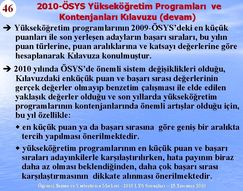 2010 -ÖSYS Yükseköğretim Programları ve Kontenjanları Kılavuzu (devam) è Yükseköğretim programlarının 2009 -ÖSYS’deki en