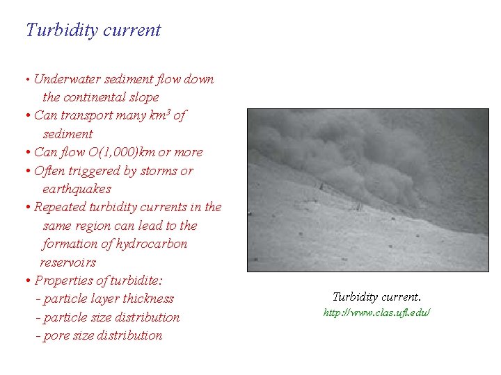 Turbidity current • Underwater sediment flow down the continental slope • Can transport many