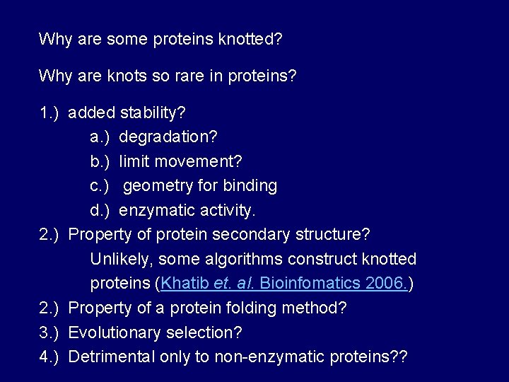 Why are some proteins knotted? Why are knots so rare in proteins? 1. )