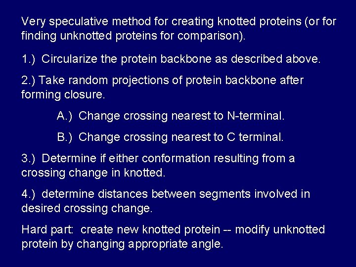 Very speculative method for creating knotted proteins (or finding unknotted proteins for comparison). 1.