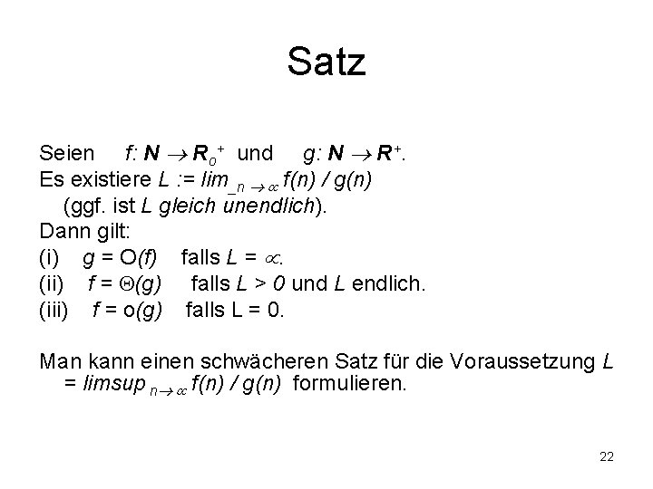 Satz Seien f: N Ro+ und g: N R+. Es existiere L : =