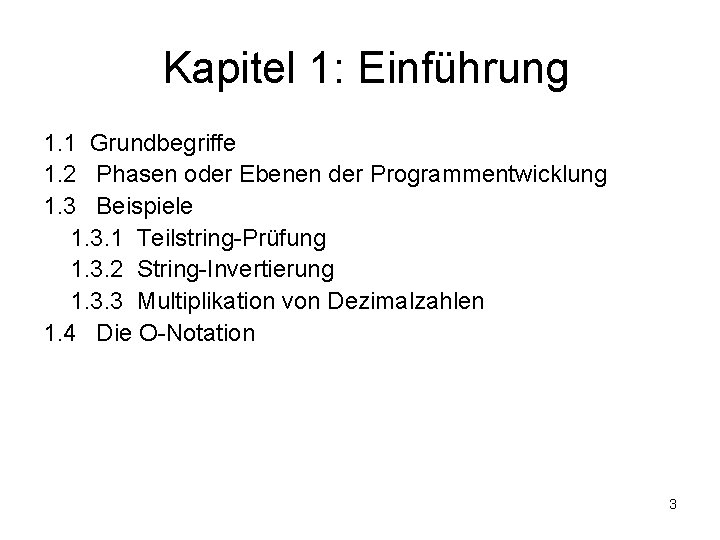 Kapitel 1: Einführung 1. 1 Grundbegriffe 1. 2 Phasen oder Ebenen der Programmentwicklung 1.