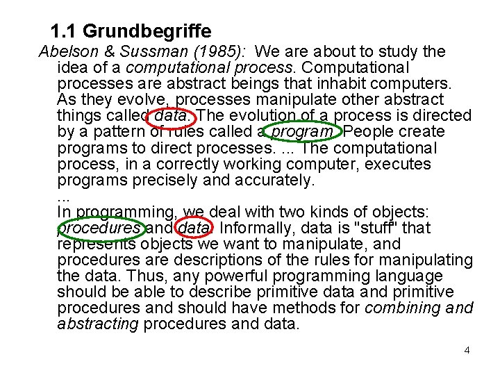 1. 1 Grundbegriffe Abelson & Sussman (1985): We are about to study the idea