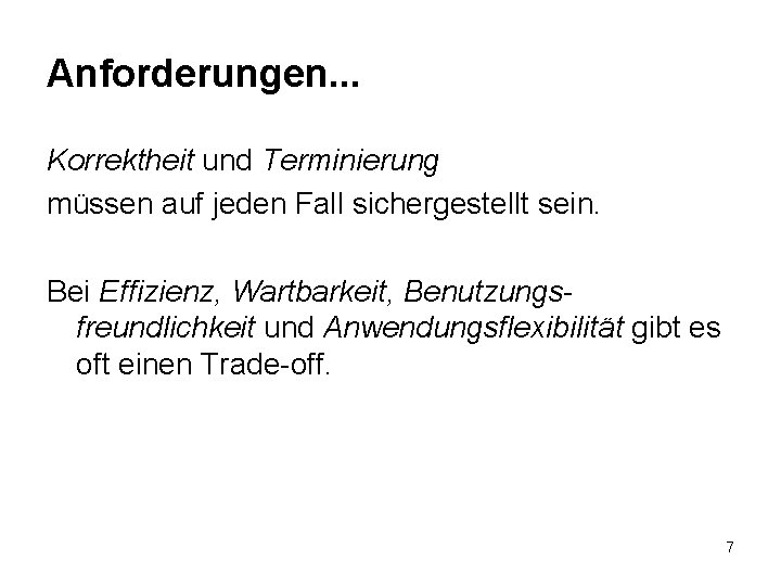 Anforderungen. . . Korrektheit und Terminierung müssen auf jeden Fall sichergestellt sein. Bei Effizienz,