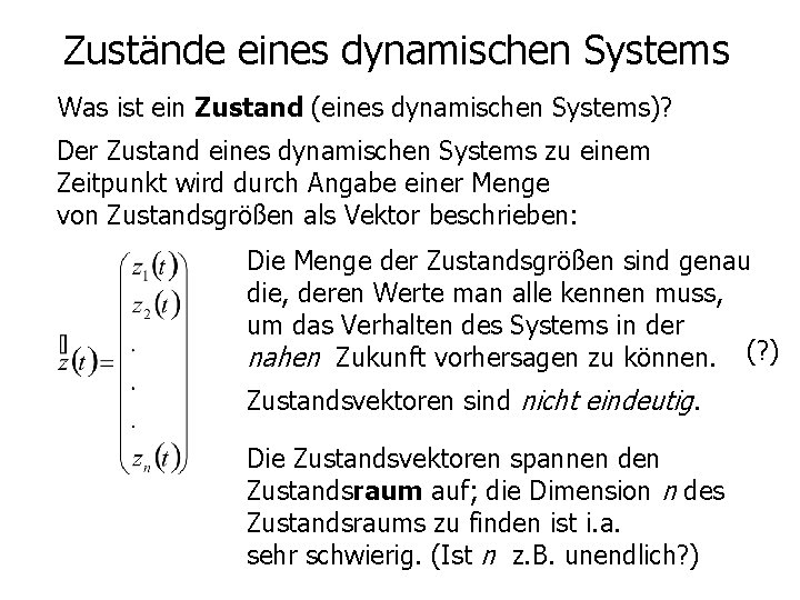 Zustände eines dynamischen Systems Was ist ein Zustand (eines dynamischen Systems)? Der Zustand eines