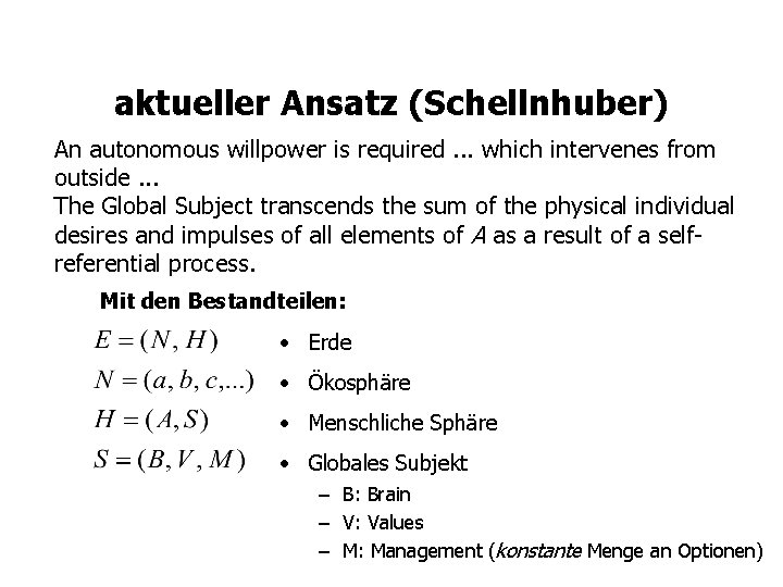 aktueller Ansatz (Schellnhuber) An autonomous willpower is required. . . which intervenes from outside.