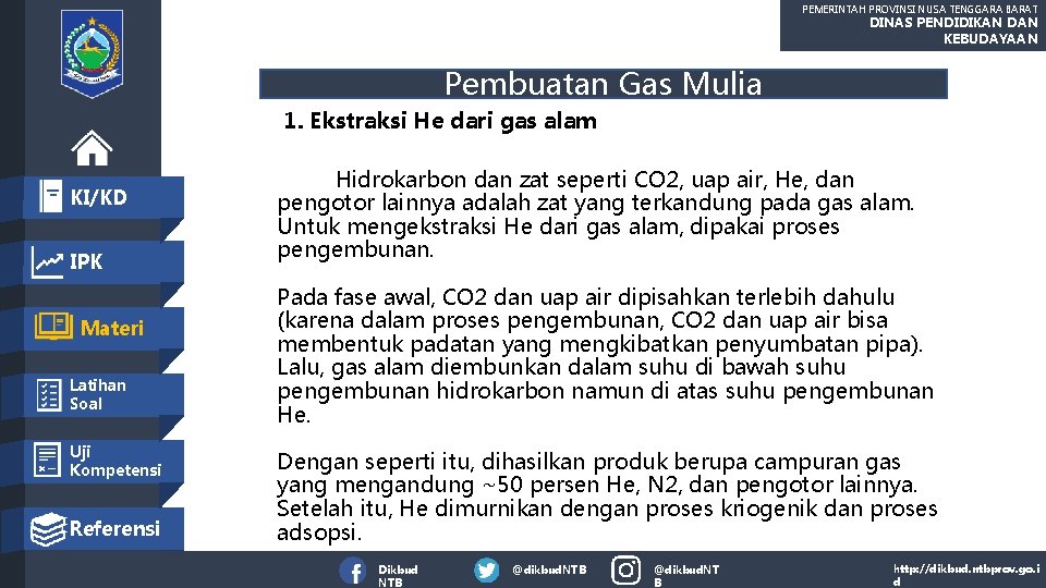 PEMERINTAH PROVINSI NUSA TENGGARA BARAT DINAS PENDIDIKAN DAN KEBUDAYAAN Pembuatan Gas Mulia 1. Ekstraksi