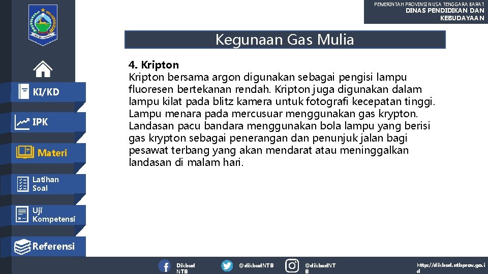 PEMERINTAH PROVINSI NUSA TENGGARA BARAT DINAS PENDIDIKAN DAN KEBUDAYAAN Kegunaan Gas Mulia KI/KD IPK