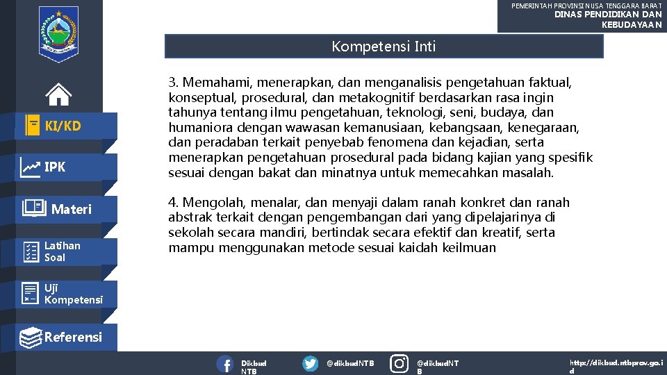 PEMERINTAH PROVINSI NUSA TENGGARA BARAT DINAS PENDIDIKAN DAN KEBUDAYAAN Kompetensi Inti KI/KD IPK Materi