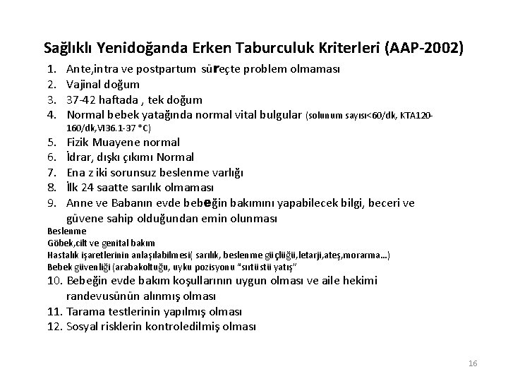 Sağlıklı Yenidoğanda Erken Taburculuk Kriterleri (AAP-2002) 1. 2. 3. 4. Ante, intra ve postpartum