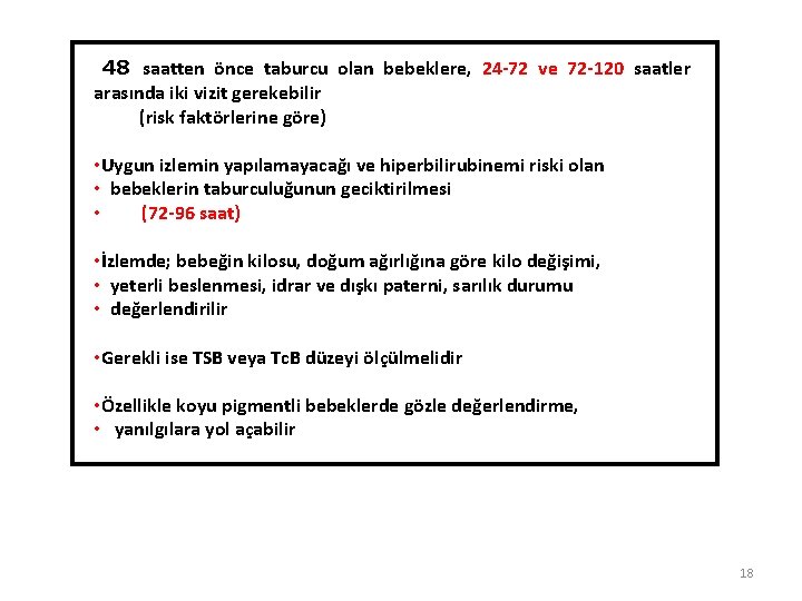 48 saatten önce taburcu olan bebeklere, 24 -72 ve 72 -120 saatler arasında iki