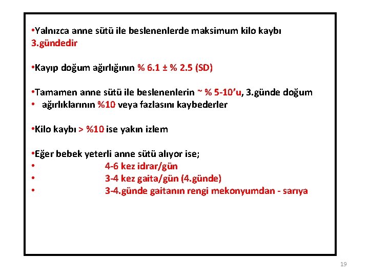  • Yalnızca anne sütü ile beslenenlerde maksimum kilo kaybı 3. gündedir • Kayıp