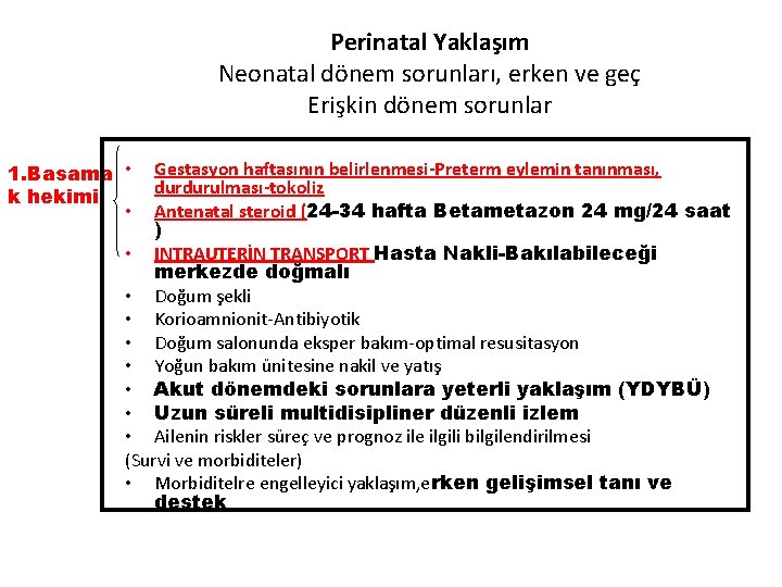 Perinatal Yaklaşım Neonatal dönem sorunları, erken ve geç Erişkin dönem sorunlar Gestasyon haftasının belirlenmesi-Preterm