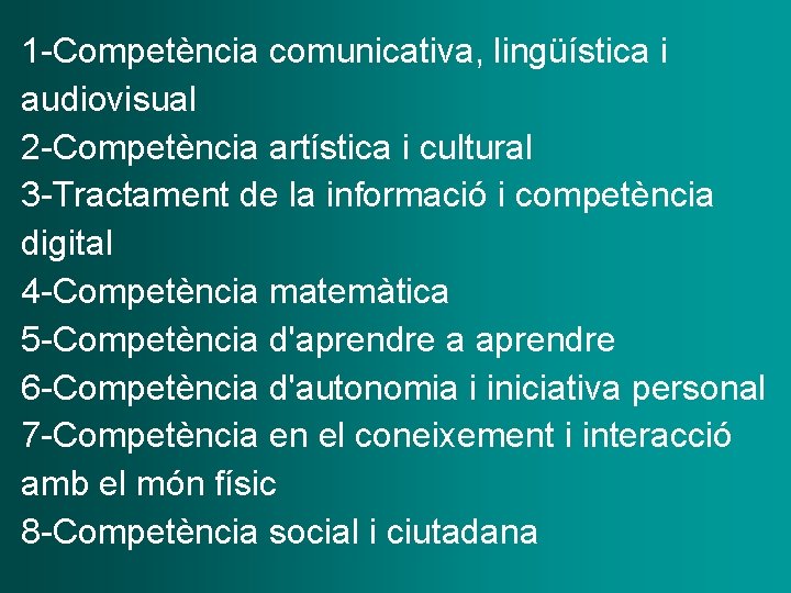 1 -Competència comunicativa, lingüística i audiovisual 2 -Competència artística i cultural 3 -Tractament de